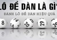 Lô đề dàn là gì?